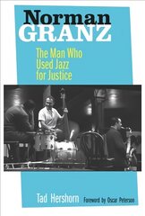 Norman Granz: The Man Who Used Jazz for Justice kaina ir informacija | Knygos apie meną | pigu.lt