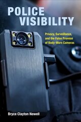 Police Visibility: Privacy, Surveillance, and the False Promise of Body-Worn Cameras цена и информация | Книги по экономике | pigu.lt