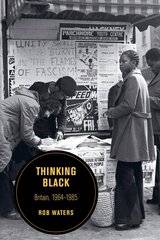 Thinking Black: Britain, 1964-1985 цена и информация | Исторические книги | pigu.lt