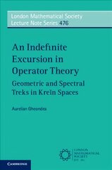Indefinite Excursion in Operator Theory: Geometric and Spectral Treks in Krein Spaces New edition цена и информация | Книги по экономике | pigu.lt