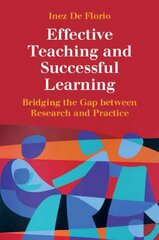 Effective Teaching and Successful Learning: Bridging the Gap between Research and Practice kaina ir informacija | Socialinių mokslų knygos | pigu.lt