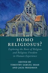 Homo Religiosus?: Exploring the Roots of Religion and Religious Freedom in Human Experience, Homo Religiosus? : Exploring the Roots of Religion and Religious Freedom in Human Experience kaina ir informacija | Dvasinės knygos | pigu.lt