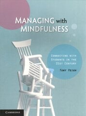 Managing with Mindfulness: Connecting with Students in the 21st Century kaina ir informacija | Socialinių mokslų knygos | pigu.lt