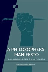 Philosophers' Manifesto: Volume 91: Ideas and Arguments to Change the World kaina ir informacija | Istorinės knygos | pigu.lt