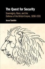 Quest for Security: Sovereignty, Race, and the Defense of the British Empire, 1898-1931 kaina ir informacija | Istorinės knygos | pigu.lt