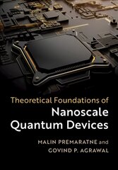 Theoretical Foundations of Nanoscale Quantum Devices kaina ir informacija | Ekonomikos knygos | pigu.lt