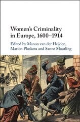 Women's Criminality in Europe, 1600-1914 kaina ir informacija | Istorinės knygos | pigu.lt