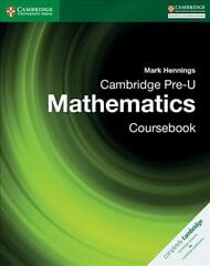 Cambridge Pre-U Mathematics Coursebook, Cambridge Pre-U Mathematics Coursebook kaina ir informacija | Knygos paaugliams ir jaunimui | pigu.lt