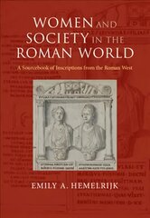 Women and Society in the Roman World: A Sourcebook of Inscriptions from the Roman West kaina ir informacija | Socialinių mokslų knygos | pigu.lt