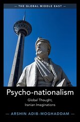 Psycho-nationalism: Global Thought, Iranian Imaginations, Psycho-nationalism : Global Thought, Iranian Imaginations kaina ir informacija | Istorinės knygos | pigu.lt