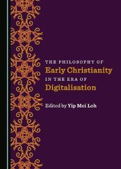 Philosophy of Early Christianity in the Era of Digitalisation Unabridged edition kaina ir informacija | Dvasinės knygos | pigu.lt