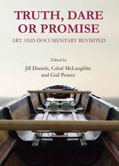 Truth, Dare or Promise: Art and Documentary Revisited Unabridged edition цена и информация | Книги об искусстве | pigu.lt