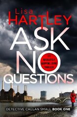 Ask No Questions: A gripping crime thriller with a twist you won't see coming kaina ir informacija | Fantastinės, mistinės knygos | pigu.lt