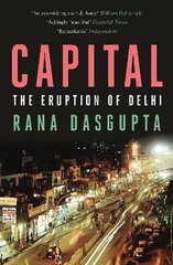 Capital: The Eruption of Delhi Main kaina ir informacija | Socialinių mokslų knygos | pigu.lt