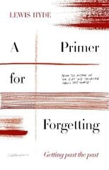 Primer for Forgetting: Getting Past the Past Main kaina ir informacija | Socialinių mokslų knygos | pigu.lt