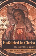 Enfolded in Christ: The Inner Life of the Priest kaina ir informacija | Dvasinės knygos | pigu.lt