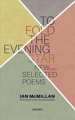 To Fold the Evening Star: New & Selected Poems цена и информация | Поэзия | pigu.lt