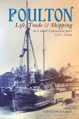 Poulton: Life, Trade and Shipping in a small Lancashire port 1577-1839 kaina ir informacija | Istorinės knygos | pigu.lt