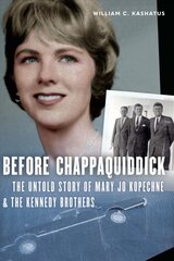 Before Chappaquiddick: The Untold Story of Mary Jo Kopechne kaina ir informacija | Biografijos, autobiografijos, memuarai | pigu.lt