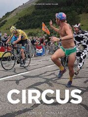 Circus: Inside the World of Professional Bike Racing kaina ir informacija | Knygos apie sveiką gyvenseną ir mitybą | pigu.lt