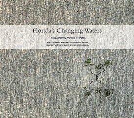 Florida'S Changing Waters: A Beautiful World in Peril цена и информация | Книги по фотографии | pigu.lt