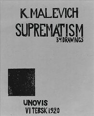 Kazimir Malevich: Suprematism: 34 Drawings (1920) Revised edition цена и информация | Книги об искусстве | pigu.lt