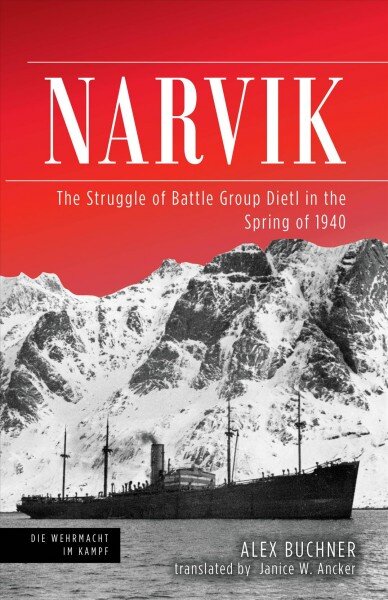 Narvik: The Struggle of Battle Group Dietl in the Spring of 1940 kaina ir informacija | Istorinės knygos | pigu.lt