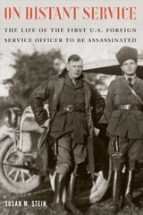 On Distant Service: The Life of the First U.S. Foreign Service Officer to be Assassinated цена и информация | Биографии, автобиографии, мемуары | pigu.lt