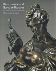 Renaissance and Baroque Bronzes:: In and Around the Peter Marino Collection цена и информация | Книги об искусстве | pigu.lt