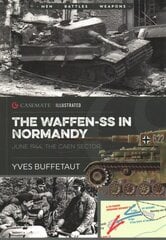 Waffen-Ss in Normandy: June 1944, the Caen Sector kaina ir informacija | Istorinės knygos | pigu.lt