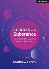 Leaders With Substance: An Antidote to Leadership Genericism in Schools kaina ir informacija | Socialinių mokslų knygos | pigu.lt