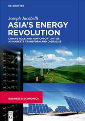 Asia's Energy Revolution: China's Role and New Opportunities as Markets Transform and Digitalise kaina ir informacija | Socialinių mokslų knygos | pigu.lt