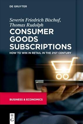 Consumer Goods Subscriptions: How to Win in Retail in the 21st Century цена и информация | Ekonomikos knygos | pigu.lt