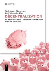 Decentralization: Technology's Impact on Organizational and Societal Structure цена и информация | Книги по экономике | pigu.lt