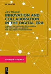 Innovation and Collaboration in the Digital Era: The Role of Emotional Intelligence for Innovation Leadership and Collaborative Innovation цена и информация | Книги по экономике | pigu.lt