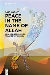 Peace in the Name of Allah: Islamic Discourses on Treaties with Israel kaina ir informacija | Socialinių mokslų knygos | pigu.lt