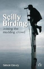 Scilly Birding: Joining the Madding Crowd kaina ir informacija | Knygos apie sveiką gyvenseną ir mitybą | pigu.lt