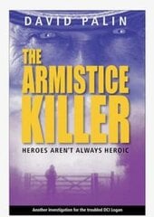 Armistice Killer: Heroes Aren't Always Heroic kaina ir informacija | Fantastinės, mistinės knygos | pigu.lt