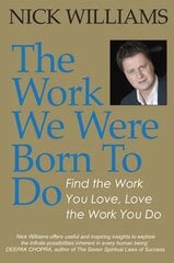 Work We Were Born To Do: Find the Work You Love, Love the Work You Do цена и информация | Самоучители | pigu.lt