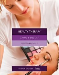 Maths & English for Beauty Therapy: Functional Skills New edition kaina ir informacija | Socialinių mokslų knygos | pigu.lt