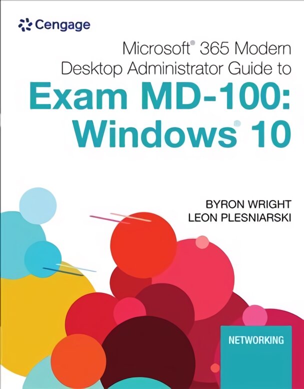 Microsoft 365 Modern Desktop Administrator Guide to Exam MD-100: Windows 10 New edition цена и информация | Ekonomikos knygos | pigu.lt