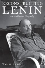 Reconstructing Lenin: An Intellectual Biography kaina ir informacija | Biografijos, autobiografijos, memuarai | pigu.lt