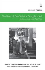 Story of One Tells the Story of All: Metalworkers under Apartheid цена и информация | Книги по социальным наукам | pigu.lt