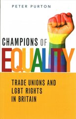 Champions of Equality: Trade unions and LGBT rights in Britain цена и информация | Книги по экономике | pigu.lt