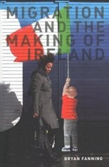 Migration and the Making of Ireland kaina ir informacija | Socialinių mokslų knygos | pigu.lt