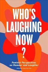 Who's Laughing Now?: Feminist Perspectives on Humour and Laughter kaina ir informacija | Socialinių mokslų knygos | pigu.lt