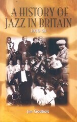 History of Jazz in Britain, 1919-50 4th edition kaina ir informacija | Knygos apie meną | pigu.lt