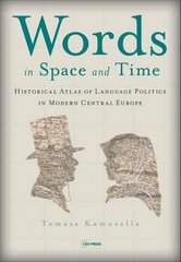 Words in Space and Time: A Historical Atlas of Language Politics in Modern Central Europe Annotated edition цена и информация | Исторические книги | pigu.lt