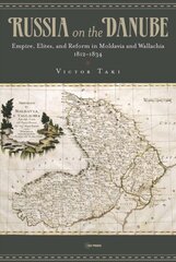 Russia on the Danube: Empire, Elites, and Reform in Moldavia and Wallachia, 1812-1834 цена и информация | Исторические книги | pigu.lt