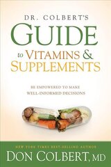 Dr. Colbert'S Guide To Vitamins And Supplements: Be Empowered to Make Well-Informed Decisions kaina ir informacija | Saviugdos knygos | pigu.lt